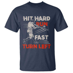 Baseball Lover T Shirt Hit Hard Run Fast Turn Left Softball Fan TS02 Navy Print Your Wear