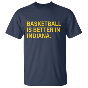 Basketball Is Better in Indiana T Shirt Bold Yellow Statement Hoosier Hoops Fans TS02 Navy Print Your Wear