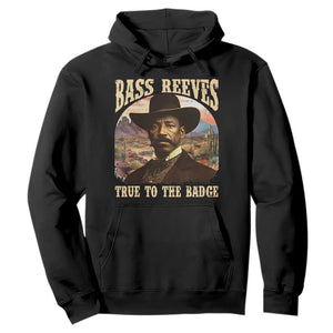 Bass Reeves True To The Badge Hoodie African American Cowboy Marshal Black History Month TS11 Black Print Your Wear