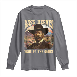 Bass Reeves True To The Badge Long Sleeve Shirt African American Cowboy Marshal Black History Month TS11 Charcoal Print Your Wear