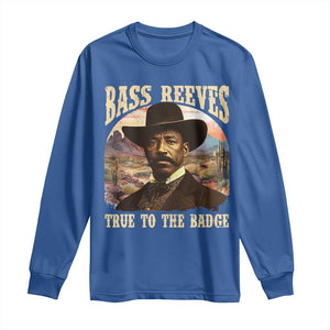 Bass Reeves True To The Badge Long Sleeve Shirt African American Cowboy Marshal Black History Month TS11 Royal Blue Print Your Wear