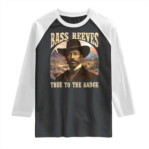 Bass Reeves True To The Badge Raglan Shirt African American Cowboy Marshal Black History Month TS11 Black White Print Your Wear