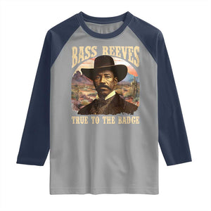 Bass Reeves True To The Badge Raglan Shirt African American Cowboy Marshal Black History Month TS11 Sport Gray Navy Print Your Wear