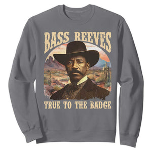 Bass Reeves True To The Badge Sweatshirt African American Cowboy Marshal Black History Month TS11 Charcoal Print Your Wear