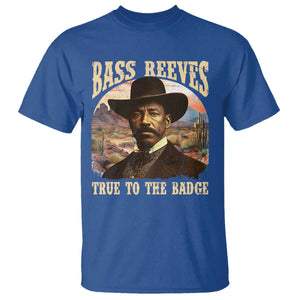 Bass Reeves True To The Badge T Shirt - African American Cowboy Marshal Black History Month TS11 Royal Blue Print Your Wear