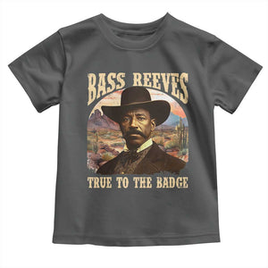 Bass Reeves True To The Badge Toddler T Shirt African American Cowboy Marshal Black History Month TS11 Dark Heather Print Your Wear
