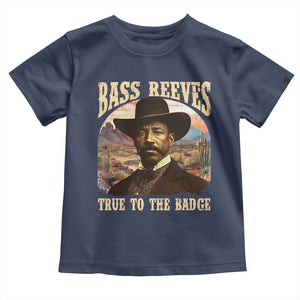 Bass Reeves True To The Badge Toddler T Shirt African American Cowboy Marshal Black History Month TS11 Navy Print Your Wear
