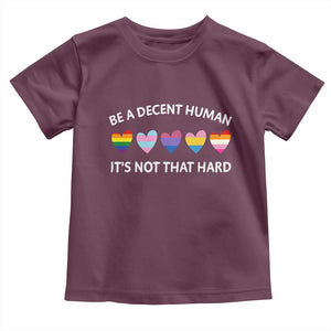 Be A Decent Human It's Not That Hard Toddler T Shirt LGBT Heart Retro Human Rights TS10 Maroon Print Your Wear