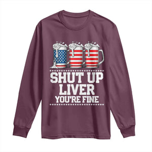 Beer American Flag 4th of July Long Sleeve Shirt Merica Drinking USA Shut Up Liver You Are Fine TS10 Maroon Print Your Wear