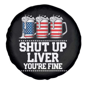 Beer American Flag 4th of July Spare Tire Cover Merica Drinking USA Shut Up Liver You Are Fine TS10 Print Your Wear