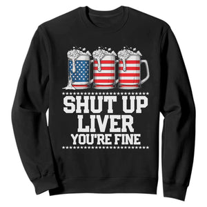 Beer American Flag 4th of July Sweatshirt Merica Drinking USA Shut Up Liver You Are Fine TS10 Black Print Your Wear