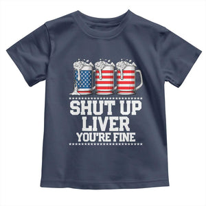 Beer American Flag 4th of July Toddler T Shirt Merica Drinking USA Shut Up Liver You Are Fine TS10 Navy Print Your Wear
