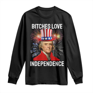 Bitches Love Independence Long Sleeve Shirt Thomas Jefferson Funny 4th Of July TS10 Black Print Your Wear