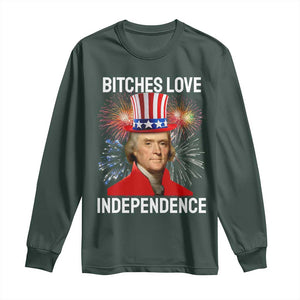 Bitches Love Independence Long Sleeve Shirt Thomas Jefferson Funny 4th Of July TS10 Dark Forest Green Print Your Wear