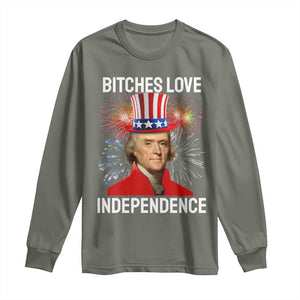 Bitches Love Independence Long Sleeve Shirt Thomas Jefferson Funny 4th Of July TS10 Military Green Print Your Wear