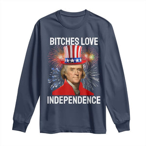 Bitches Love Independence Long Sleeve Shirt Thomas Jefferson Funny 4th Of July TS10 Navy Print Your Wear