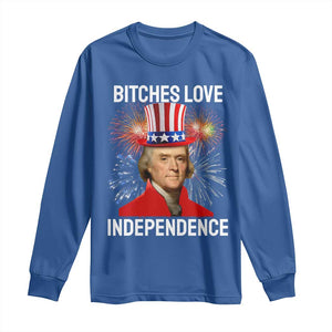 Bitches Love Independence Long Sleeve Shirt Thomas Jefferson Funny 4th Of July TS10 Royal Blue Print Your Wear