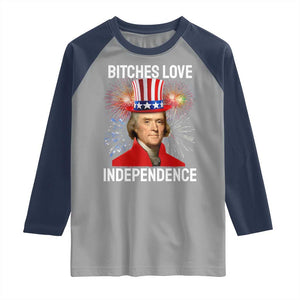 Bitches Love Independence Raglan Shirt Thomas Jefferson Funny 4th Of July TS10 Sport Gray Navy Print Your Wear