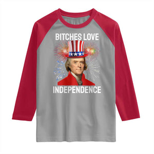 Bitches Love Independence Raglan Shirt Thomas Jefferson Funny 4th Of July TS10 Sport Gray Red Print Your Wear