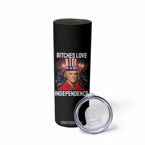 Bitches Love Independence Skinny Tumbler Thomas Jefferson Funny 4th Of July TS10 Print Your Wear