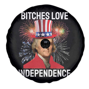Bitches Love Independence Spare Tire Cover Thomas Jefferson Funny 4th Of July TS10 Print Your Wear