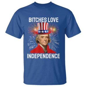 Bitches Love Independence T Shirt Thomas Jefferson Funny 4th Of July TS10 Royal Blue Print Your Wear