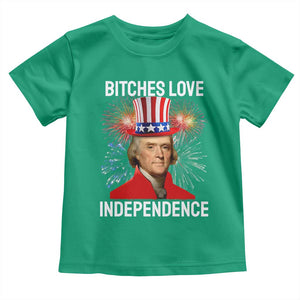 Bitches Love Independence Toddler T Shirt Thomas Jefferson Funny 4th Of July TS10 Irish Green Print Your Wear