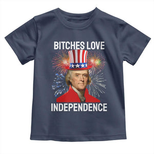 Bitches Love Independence Toddler T Shirt Thomas Jefferson Funny 4th Of July TS10 Navy Print Your Wear
