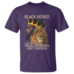Black Father T Shirt I Am Who I Am Your Approval Isn't Needed African American Dad TS11 Purple Print Your Wear