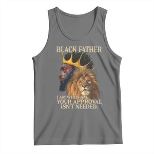 Black Father Tank Top I Am Who I Am Your Approval Isn't Needed African American Dad TS11 Black Heather Print Your Wear