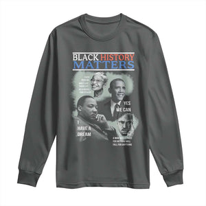 Black History Matters Long Sleeve Shirt MLK Malcolm X Obama Rosa Parks Inspirational Tribute TS02 Dark Heather Print Your Wear