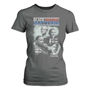Black History Matters T Shirt For Women MLK Malcolm X Obama Rosa Parks Inspirational Tribute TS02 Dark Heather Print Your Wear