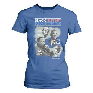 Black History Matters T Shirt For Women MLK Malcolm X Obama Rosa Parks Inspirational Tribute TS02 Royal Blue Print Your Wear