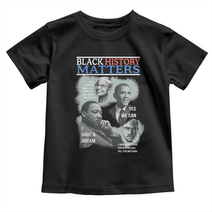 Black History Matters Toddler T Shirt MLK Malcolm X Obama Rosa Parks Inspirational Tribute TS02 Black Print Your Wear