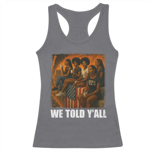 Black Women Empowerment Racerback Tank Top We Told Y'all 92% Vote TS02 Charcoal Print Your Wear