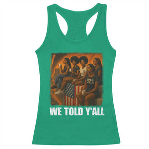 Black Women Empowerment Racerback Tank Top We Told Y'all 92% Vote TS02 Irish Green Print Your Wear