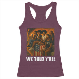 Black Women Empowerment Racerback Tank Top We Told Y'all 92% Vote TS02 Maroon Print Your Wear
