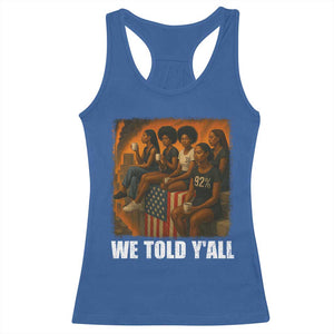 Black Women Empowerment Racerback Tank Top We Told Y'all 92% Vote TS02 Royal Blue Print Your Wear
