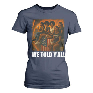 Black Women Empowerment T Shirt For Women We Told Y'all 92% Vote TS02 Navy Print Your Wear