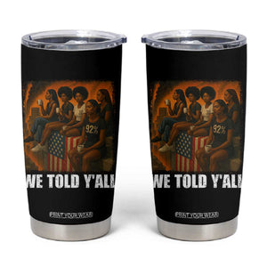 Black Women Empowerment Tumbler Cup We Told Y'all 92% Vote TS02 Black Print Your Wear