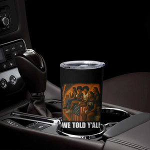 Black Women Empowerment Tumbler Cup We Told Y'all 92% Vote TS02 Print Your Wear