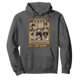 Black Women History Hoodie Well Behaved Women Rarely Make History Melanin TS10 Dark Heather Print Your Wear