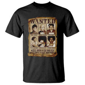 Black Women History T Shirt Well Behaved Women Rarely Make History Melanin TS10 Black Print Your Wear