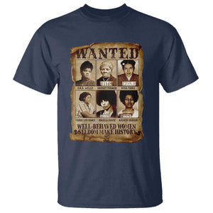 Black Women History T Shirt Well Behaved Women Rarely Make History Melanin TS10 Navy Print Your Wear