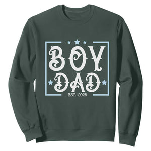 Boy Dad Est 2025 Sweatshirt Expect Baby Boy Fathers Day 2025 TS10 Dark Forest Green Print Your Wear