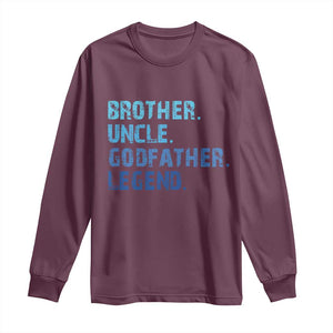 Brother Uncle Godfather Legend Long Sleeve Shirt Best Funny Uncle Fathers Day TS10 Maroon Print Your Wear