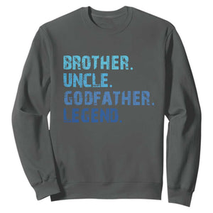 Brother Uncle Godfather Legend Sweatshirt Best Funny Uncle Fathers Day TS10 Dark Heather Print Your Wear
