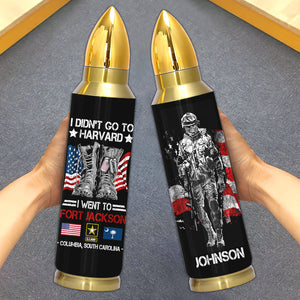 Personalized Veteran Bullet Tumbler I Didnt Go To Harvard I Went To Military Base CTM Printyourwear