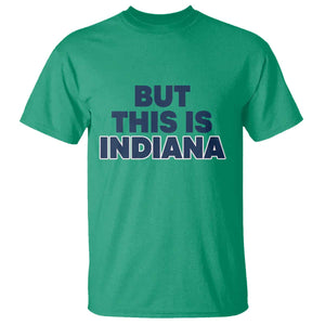 But This Is Indiana T Shirt Hoosier Basketball Fans Bold Blue and Gold TS02 Irish Green Print Your Wear