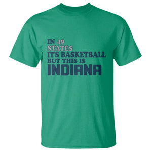 But This Is Indiana T Shirt In 49 States Its Basketball Hoosier Pride TS02 Irish Green Print Your Wear
